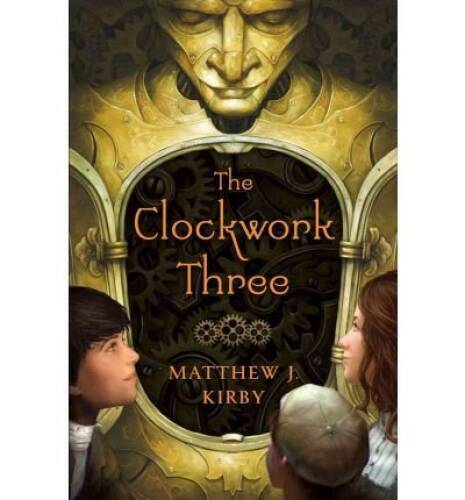The Clockwork Three - Hardcover By Matthew J. Kirby - VERY GOOD ...