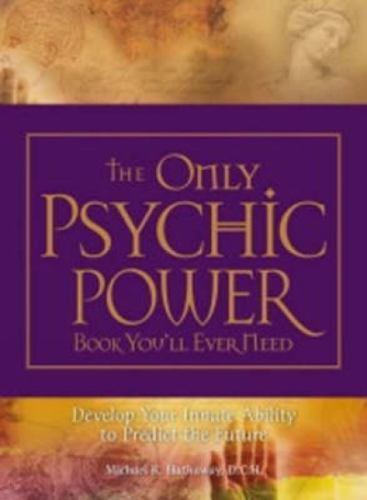 The Only Psychic Power Book You'll Ever Need: Develop Your Innate Ability to...