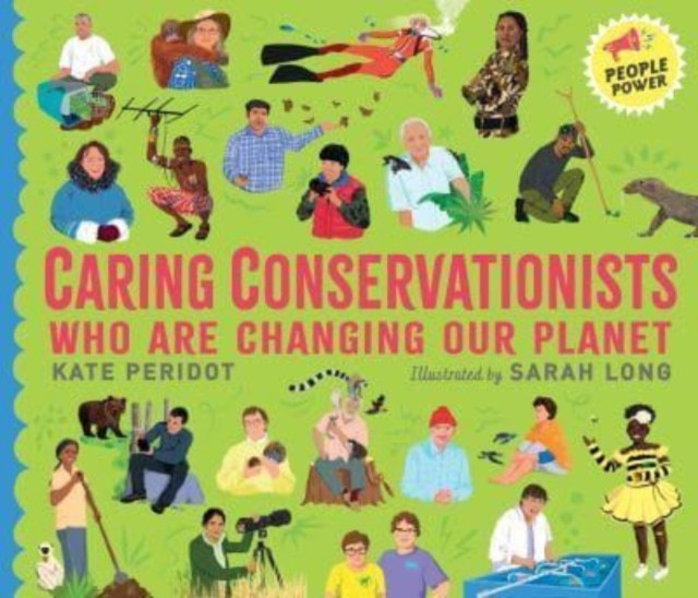 Caring Conservationists Who Are Changing Our Planet:  by Kate Peridot HARDBACK
