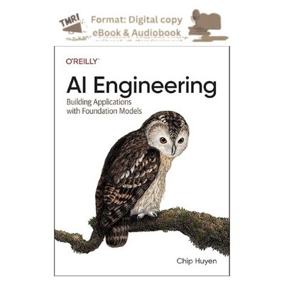 AI Engineering: Building Applications with Foundation , Chip Huyen 2025