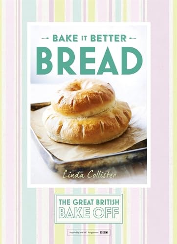 Great British Bake Off - Bake it Better (No.4): Bread-Linda Coll