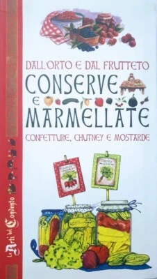 Dall'Orto e dal Frutteto CONSERVE E MARMELLATE, Confetture, Chutney e mostarde
