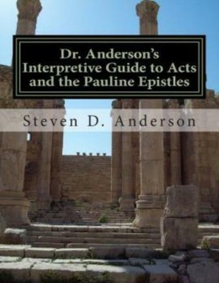 Dr  Anderson's Interpretive Guide To Acts And The Pauline Epistles: Acts-Ph...