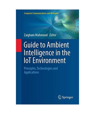 Guide to Ambient Intelligence in the IoT Environment: Principles, Technologies a