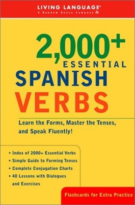 2000+ Essential Spanish Verbs : Learn the Forms, Master the Tense