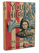 Stanley Young YOUNG HICKORY A Story of the Frontier Boyhood and Youth of Andrew