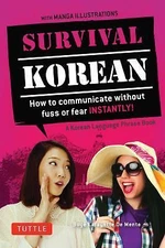 Survival Korean Phrasebook & Dictionary: How to Communicate Without Fuss or...