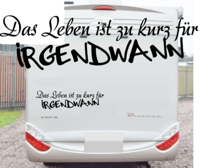 Das Leben ist zu kurz für irgendwann  Wohnmobil Wohnwagen Aufkleber Decal 40  cm
