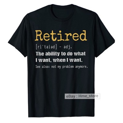Funny Retired Definition T-Shirt Retirement Tee Retirees Ability Do What I Want