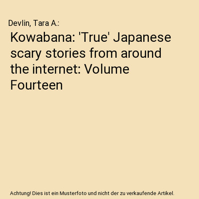 Kowabana: 'True' Japanese scary stories from around the internet: Volume Fourtee