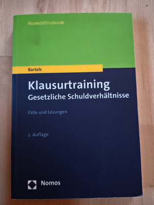 BARTELS Klausurtraining Gesetzl Schuldverhältnisse 2. Auflage 2018 9783848728114