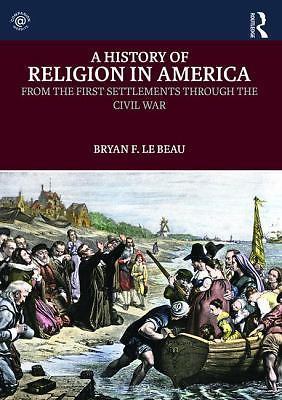 History of Religion in America : From the First Settlements Through the ...