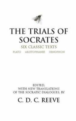 The Trials of Socrates: Six Classic Texts - Paperback By Plato - GOOD