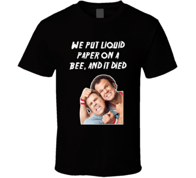 We Put Liquid Paper On A Bee And It Died Step Brothers Movie Poster Quote T Shir