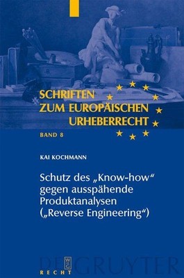 Schutz des ''Know-how'' gegen ausspähende Produktanalysen (''Reverse Engineering'') 