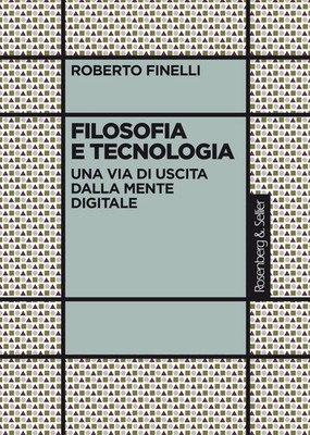 Philosophie und Technik. Ein Ausweg aus dem digitalen Geist - Finelli Roberto