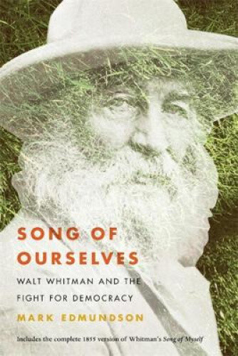 Thumbnail - Song Of Ourselves: Walt Whitman And The Fight For Democracy By Mark