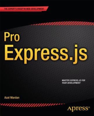 Pro Express.Js: Master Express.Js: The Node.Js Framework for Your Web...