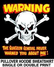 SURGEON GENERAL NEVER WARNED YOU ABOUT ME BIKER CAR SKULL HOODIE SWEATSHIRT DS22