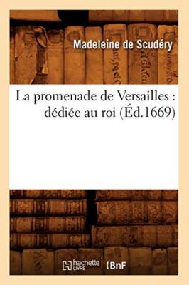 La promenade de Versailles : dediee au roi (Ed.1669)                           