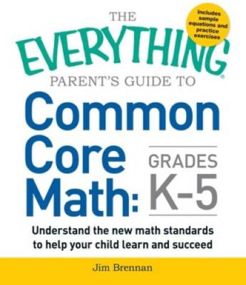 The Everything Parent's Guide to Common Core Math Grades K-5 - Paperback - GOOD