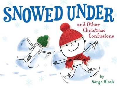 Snowed Under and Other Christmas Confus..., Serge Bloch