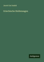 Jacob Carl Andrä | Griechische Heldensagen | Taschenbuch | Deutsch (2025)
