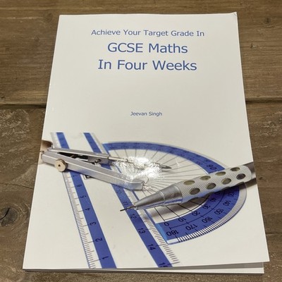 Achieve Your Target Grade in GCSE Maths in Four Weeks - Singh, Jeevan