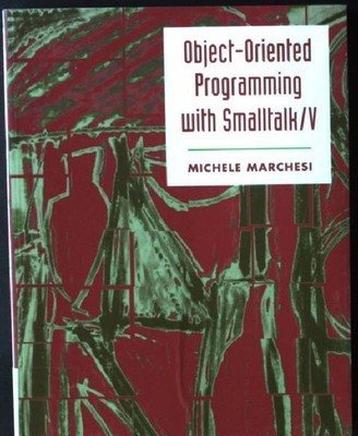 Object-Oriented Programming with SmallTalk/V Marchesi, Michele: