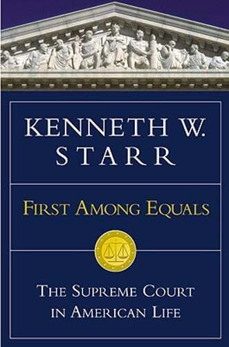 First Among Equals: The Supreme Court in American Life by Kenneth W Starr: Used