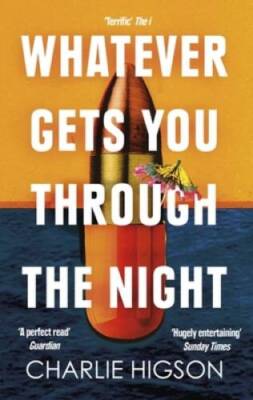 Whatever Gets You Through the Night - Paperback By Higson, Charlie - GOOD