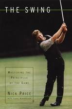 The Swing : Mastering the Principles of the Game Nick, Rubinstein
