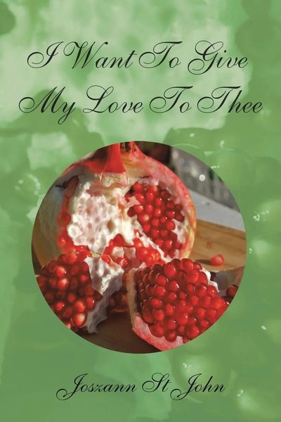 Joszann St John | I Want To Give My Love To Thee | Taschenbuch | Englisch (2010)-image
