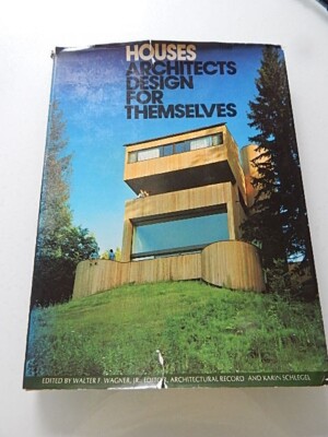 Houses architects design for themselves by Walter Wagner