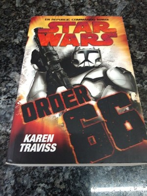 Traviss, Karen: Star Wars - republic commando Band 4 Order 66 / Text: Deutsch