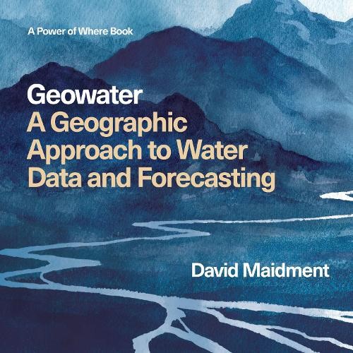 Geowater : A Geographic Approach To Water Data And Forecasting David R Maidment - Image 2