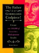 Thy Father Is a Gorbellied Codpiece: Create over 100,000 of Your Own Shak - GOOD
