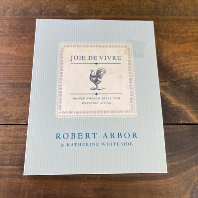 Joie de Vivre Simple French Style for Everyday Living Book Recipes Cookbook
