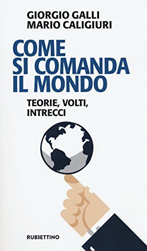 9788849851724 Come si comanda il mondo. Teorie, volti, intrecci - Giorgio Galli,