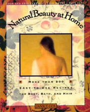Natural Beauty at Home: More Than 200 Easy-to-Use Recipes for Body, Bath, - GOOD