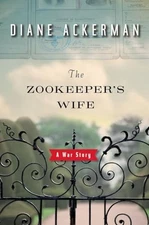 The Zookeeper's Wife: A War Story - Hardcover By Ackerman, Diane - GOOD