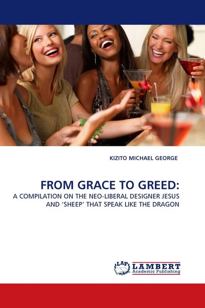 Kizito Michael George | From Grace TO Greed: | Taschenbuch | Englisch (2010)-image