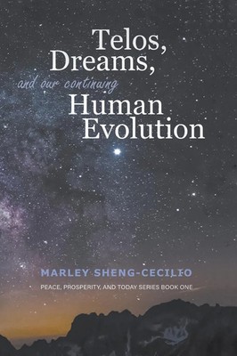 Marley Sheng-Cecilio | Telos, Dreams, and our Continuing Human Evolution | Buch
