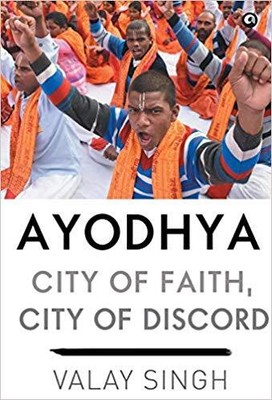 Valay Singh - AYODHYA   CITY OF FAITH CITY OF DISCORD - New Hardback - S9000z