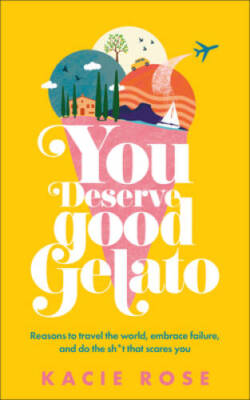 You Deserve Good Gelato - Paperback By Rose, Kacie - VERY GOOD
