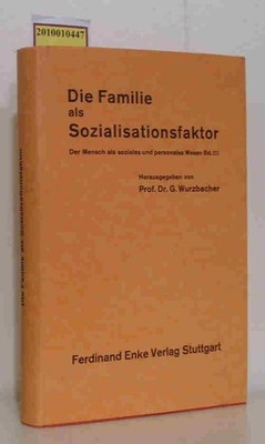 Familie als Sozialisationsfaktor Prof.Dr. G.Wurzbacher: