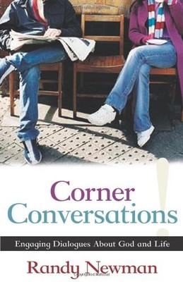 Corner Conversations: Engaging Dialogues About God and Life By R