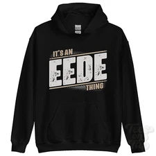 ITS AN EEDE THING HOODIE name surname funny family hoody gift idea