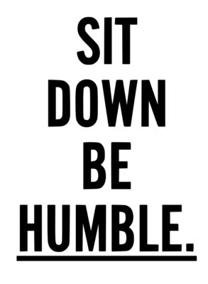 BE HUMBLE, SIT DOWN Kendrick Lamar Quote Die cut Decal Vinyl Sticker