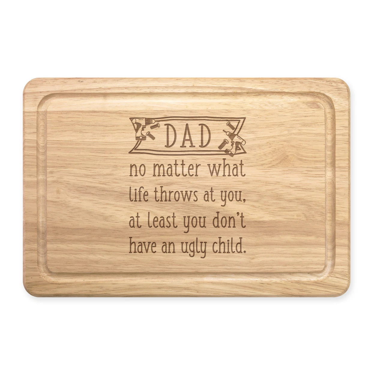 Dad At Least You Don't Have An Ugly Child Rectangular Wooden Chopping Board